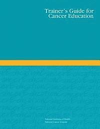 National Cancer Institute - Trainer's Guide for Cancer Education, Häftad. Tillgänglighet: Lägg i varukorg