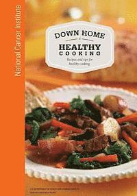 National Institutes of Health, U. S. Department of Heal Human Services - Down Home Healthy Cooking: Recipes and Tips for Healthy Cooking, Häftad. Tillgänglighet: Lägg i varukorg