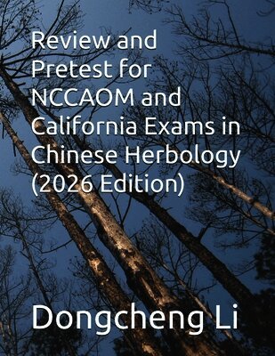Dongcheng Li - Review and Pretest for NCCAOM and California Exams in Chinese Herbology, Häftad