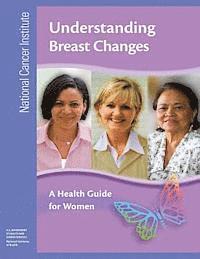 National Institutes of Health, U. S. Department of Heal Human Services - Understanding Breast Changes: A Health Guide for Women, Häftad. Tillgänglighet: Lägg i varukorg