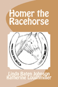 Katherine Loughmiller, Linda Baten Johnson - Homer the Racehorse, Häftad. Tillgänglighet: Lägg i varukorg