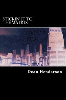 Dean Henderson - Stickin' it to the Matrix, Häftad. Tillgänglighet: Lägg i varukorg