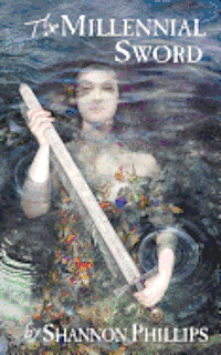 Shannon Phillips - The Millennial Sword, Häftad