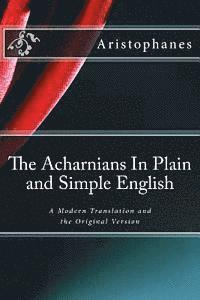 Aristophanes, Bookcaps - The Acharnians In Plain and Simple English: A Modern Translation and the Original Version, Häftad. Tillgänglighet: Lägg i varukorg