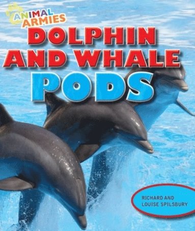 Richard Spilsbury, Louise Spilsbury - Dolphin and Whale Pods, E-bok