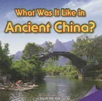 Lorraine Harrison - What Was It Like in Ancient China?, Häftad