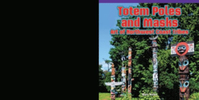 Mary Nolan - Totem Poles and Masks: Art of Northwest Coast Tribes, E-bok