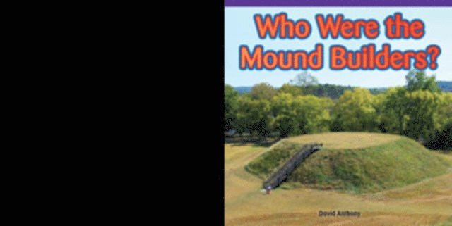 David Anthony - Who Were the Mound Builders?, E-bok