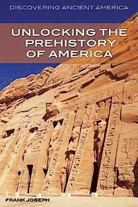 Frank Joseph - Unlocking the Prehistory of America, Inbunden