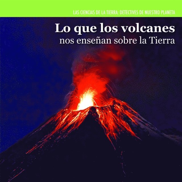 Lo que los volcanes nos enseñan sobre la Tierra (Investigating Volcanoes)