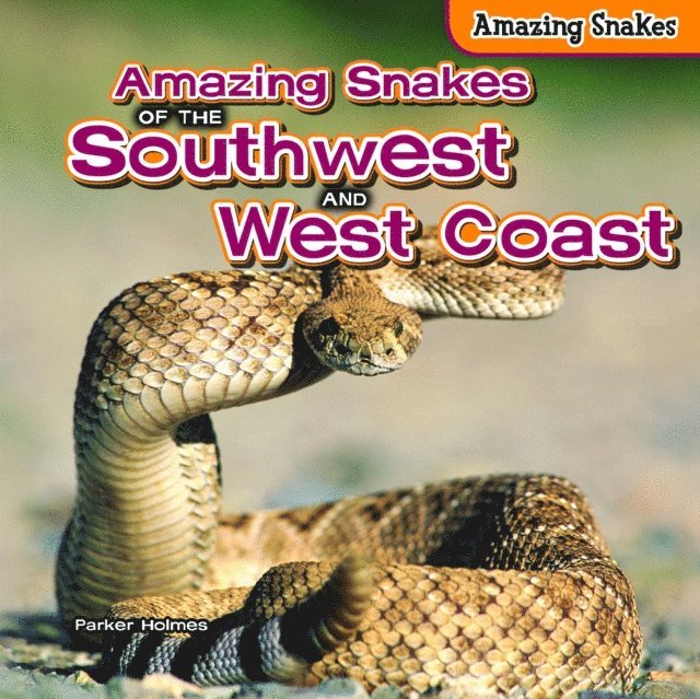 Parker Holmes - Amazing Snakes of the Southwest and West Coast, E-bok. Tillgänglighet: Lägg i varukorg