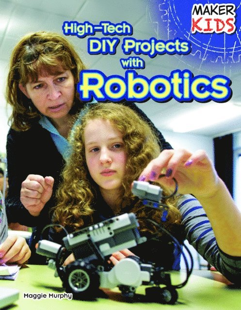 Maggie Murphy - High-Tech DIY Projects with Robotics, E-bok