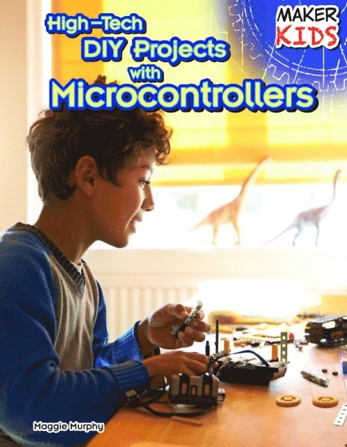 Maggie Murphy - High-Tech DIY Projects with Microcontrollers, E-bok