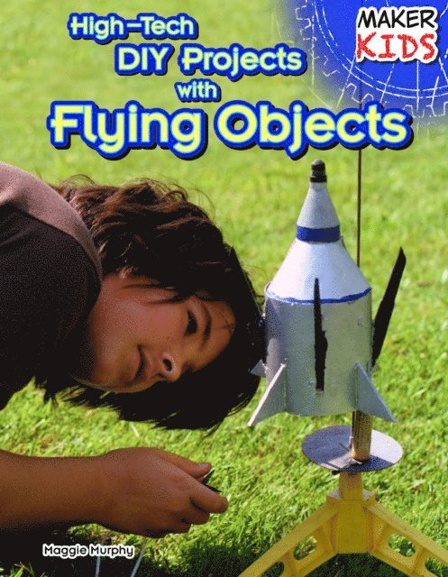 Maggie Murphy - High-Tech DIY Projects with Flying Objects, E-bok