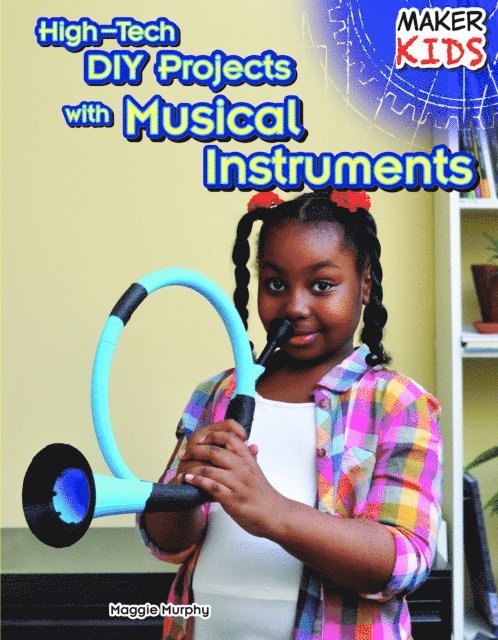 Maggie Murphy - High-Tech DIY Projects with Musical Instruments, E-bok
