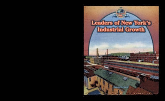 James Bernard - Leaders of New York's Industrial Growth, E-bok