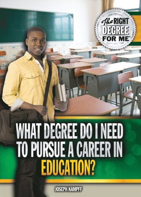 Joseph Kampff - What Degree Do I Need to Pursue a Career in Education?, E-bok