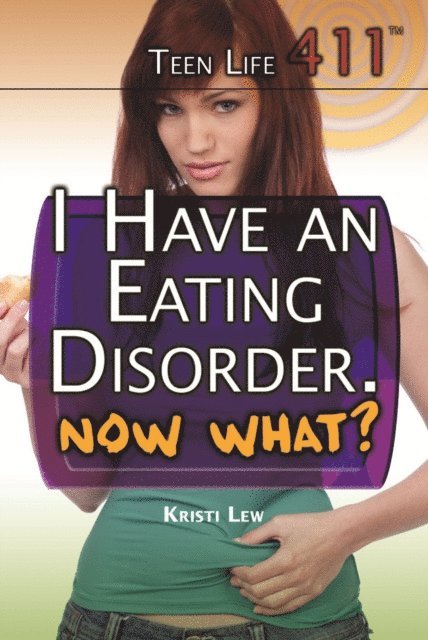 Kristi Lew - I Have an Eating Disorder. Now What?, E-bok