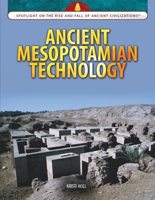 Kristi Holl - Ancient Mesopotamian Technology, E-bok