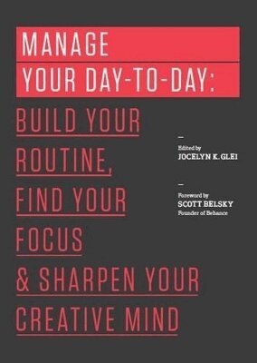 Jocelyn K. Glei (Editor) - Manage Your Day-to-Day, Häftad