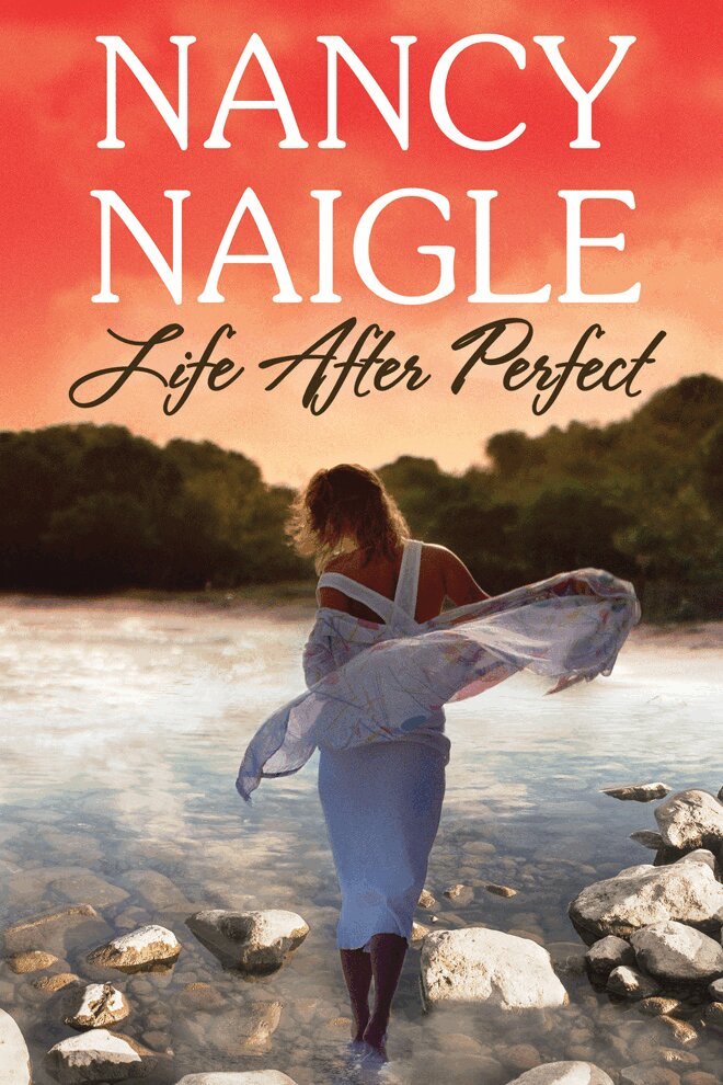 Nancy Naigle - Life After Perfect, Häftad