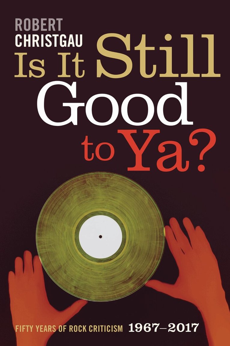 Robert Christgau - Is It Still Good to Ya?, Häftad. Tillgänglighet: Lägg i varukorg