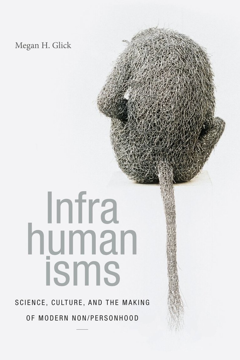 Megan H. Glick - Infrahumanisms, Häftad