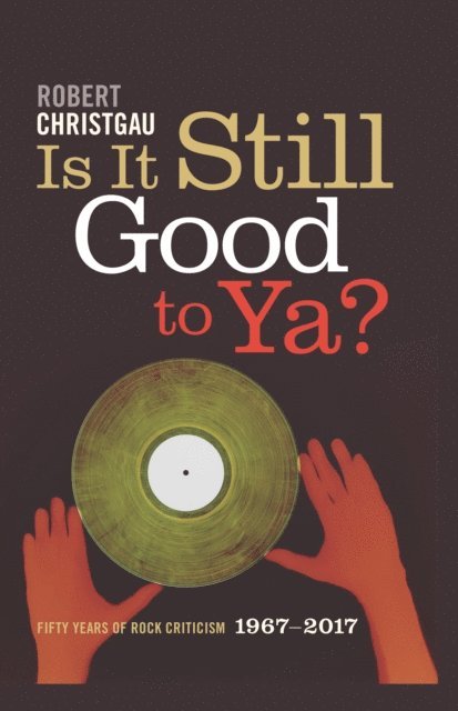 Robert Christgau - Is It Still Good to Ya?, E-bok. Tillgänglighet: Lägg i varukorg