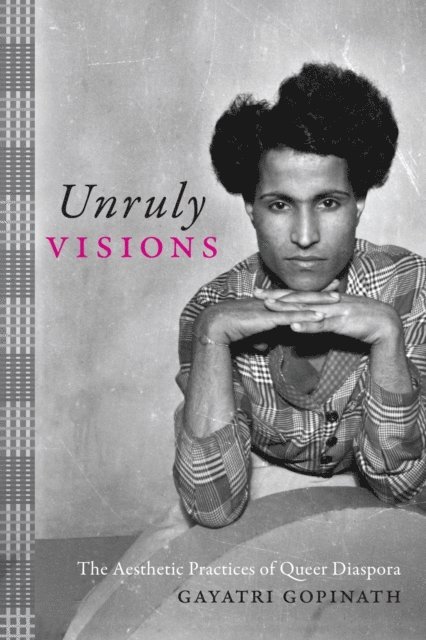 Gayatri Gopinath - Unruly Visions, E-bok