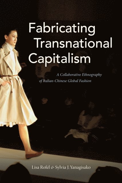 Sylvia J. Yanagisako, Lisa Rofel - Fabricating Transnational Capitalism, E-bok