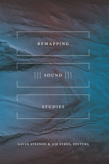 Jim Sykes, Gavin Steingo - Remapping Sound Studies, E-bok