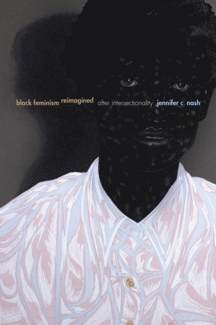 Jennifer C. Nash - Black Feminism Reimagined, E-bok