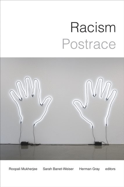 Herman Gray, Sarah Banet-Weiser, Roopali Mukherjee - Racism Postrace, E-bok