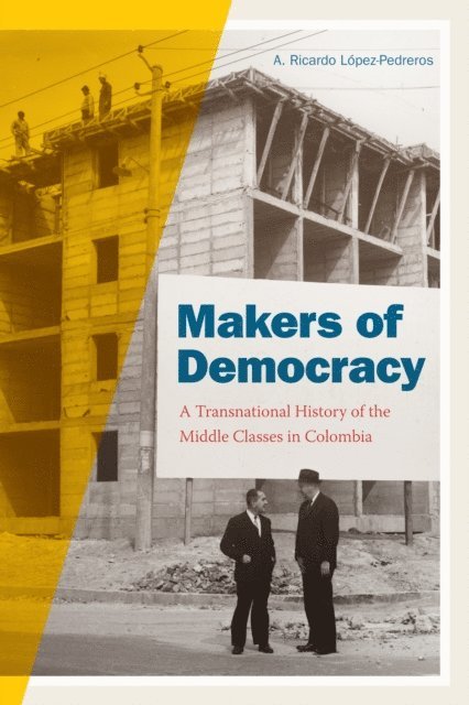 A. Ricardo Lopez-Pedreros - Makers of Democracy, E-bok