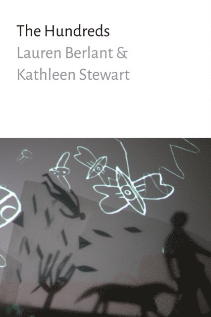 Kathleen Stewart, Lauren Berlant - Hundreds, E-bok