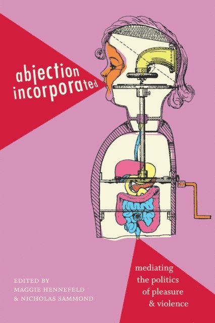 Nicholas Sammond, Maggie Hennefeld - Abjection Incorporated, E-bok