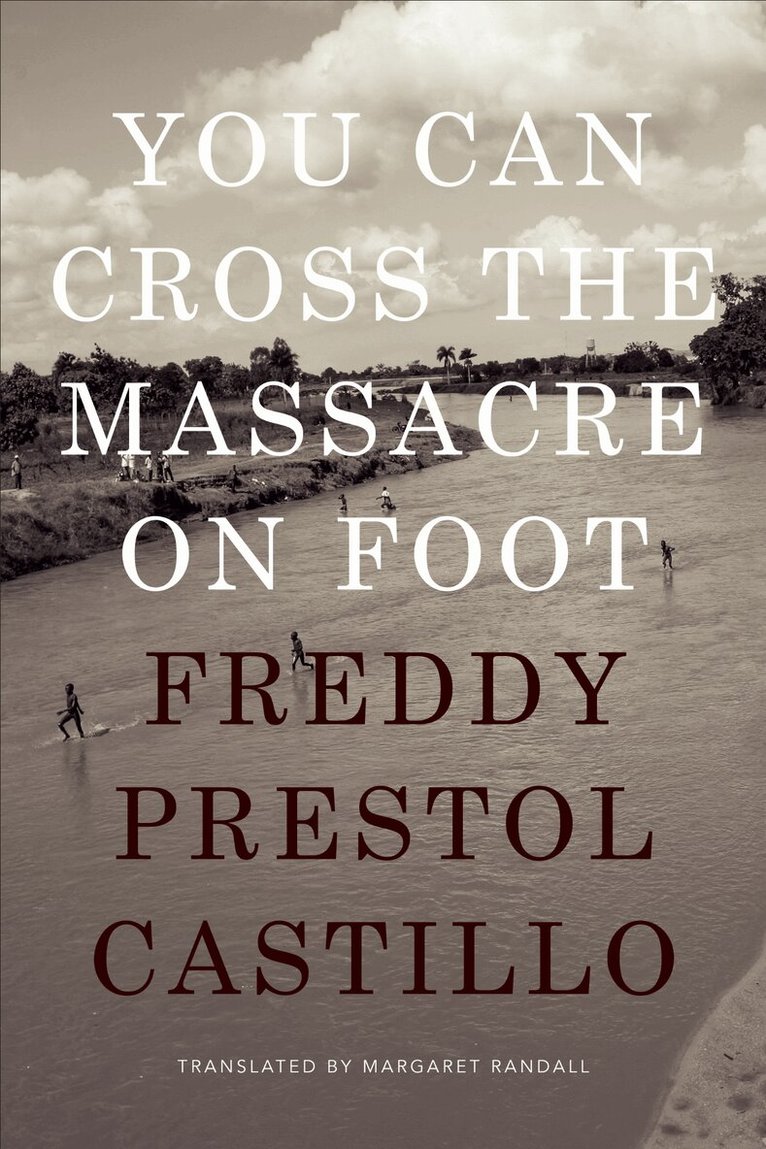 Freddy Prestol Castillo - You Can Cross the Massacre on Foot, Häftad