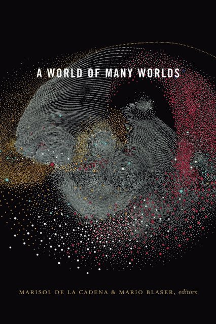 Mario Blaser, Marisol de la Cadena - World of Many Worlds, E-bok