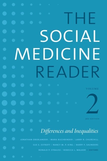 Rebecca L. Walker, Ronald P. Strauss, Barry F. Saunders, Nancy M. P. King, Sue E. Estroff, Larry R. Churchill, Mara Buchbinder, Jonathan Oberlander - Social Medicine Reader, Volume II, Third Edition, E-bok