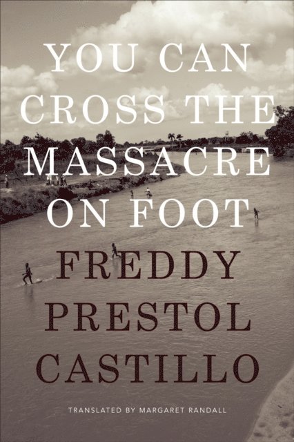 Freddy Prestol Castillo - You Can Cross the Massacre on Foot, E-bok