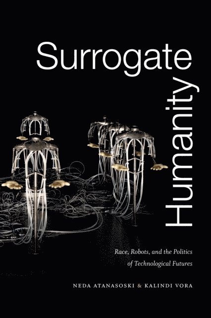 Kalindi Vora, Neda Atanasoski - Surrogate Humanity, E-bok