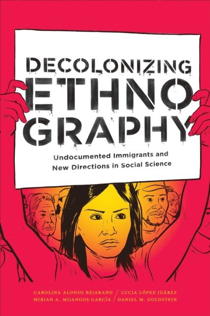 Daniel M. Goldstein, Mirian A. Mijangos Garcia, Lucia Lopez Juarez, Carolina Alonso Bejarano - Decolonizing Ethnography, E-bok