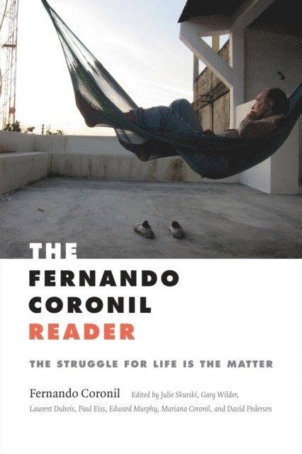 Fernando Coronil, David Pedersen, Mariana Coronil, Edward Murphy, Paul Eiss, Laurent Dubois, Gary Wilder, Julie Skurski - Fernando Coronil Reader, E-bok
