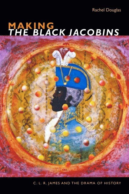 Rachel Douglas - Making The Black Jacobins, E-bok