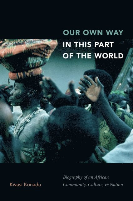 Kwasi Konadu - Our Own Way in This Part of the World, E-bok
