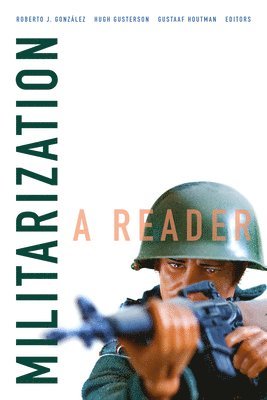 Militarization av Roberto J González, Hugh Gusterson, Gustaaf Houtman