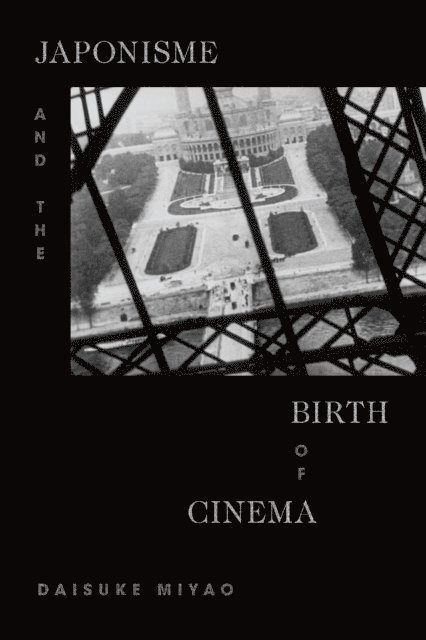 Daisuke Miyao - Japonisme and the Birth of Cinema, E-bok