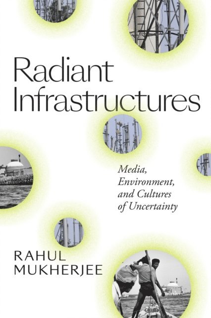 Rahul Mukherjee - Radiant Infrastructures, E-bok