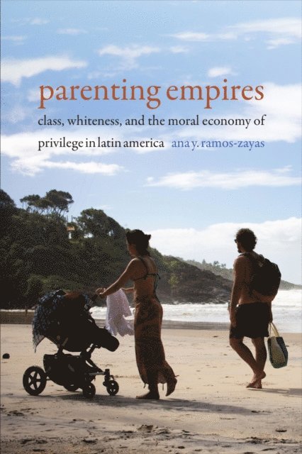 Ana Y. Ramos-Zayas - Parenting Empires, E-bok