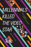 Millennials Killed the Video Star